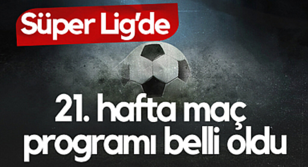 Trendyol Süper Lig'de 21. Hafta Heyecanı Başlıyor