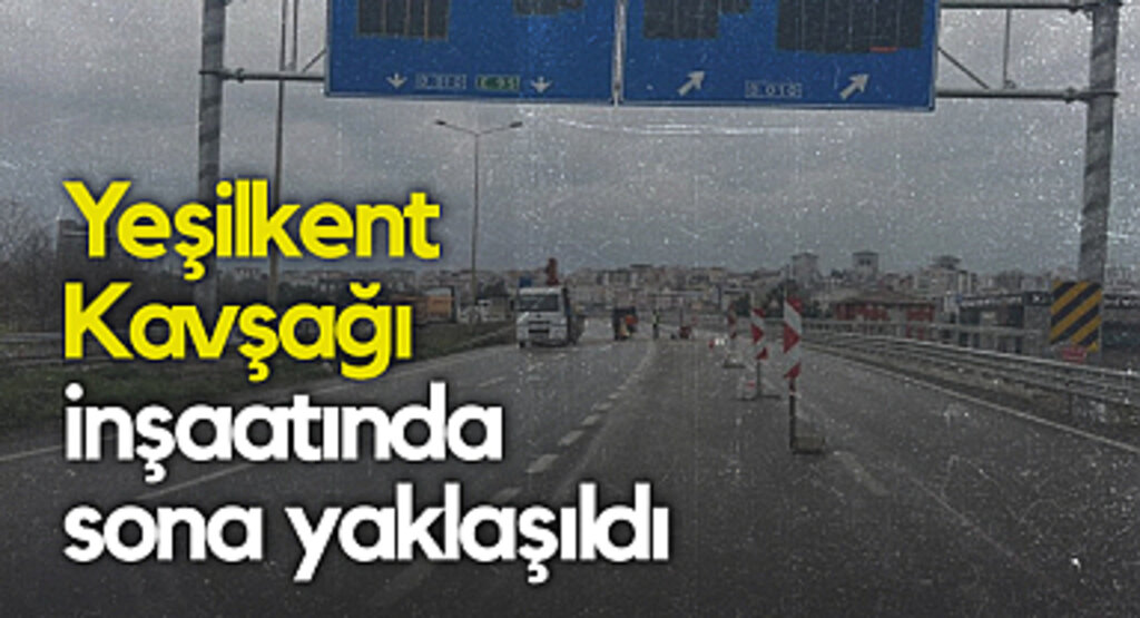 Yeşilkent Kavşağı İnşaatında Sona Yaklaşıldı
