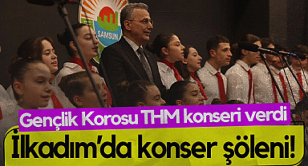 İlkadım'da Sanat Şöleni! Gençlik Korosu THM Konseri Verdi