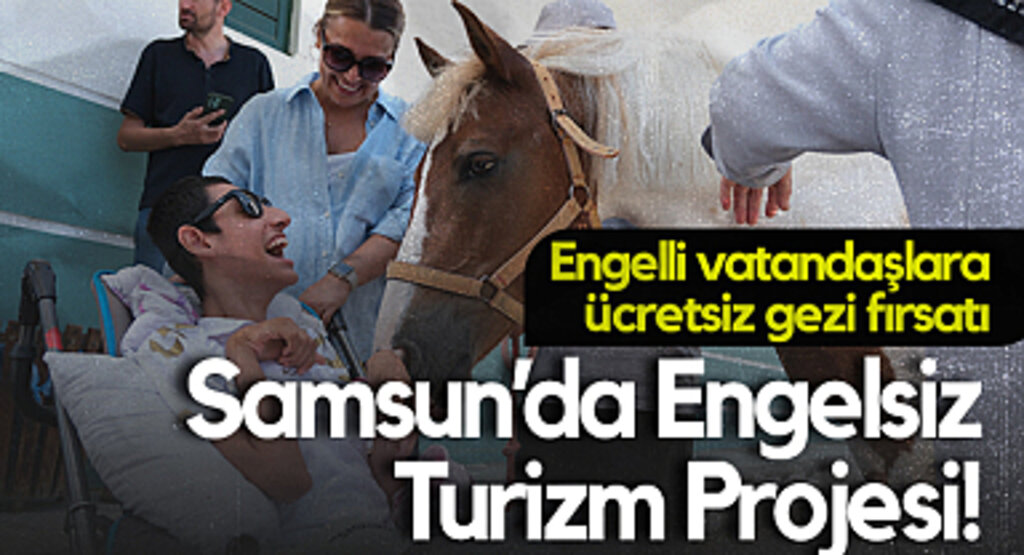 Samsun’da Engelsiz Turizm Projesi! Vatandaşlara Ücretsiz Gezi Fırsatı