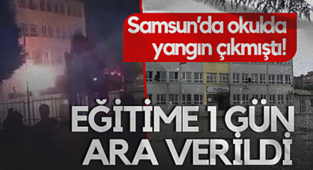 Samsun’da Okulda Yangın Çıkmıştı! Eğitime 1 Gün Ara Verildi