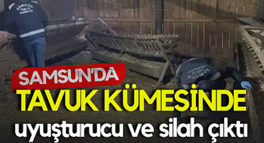 Samsun'da Tavuk Kümesinde Uyuşturucu Operasyonu!