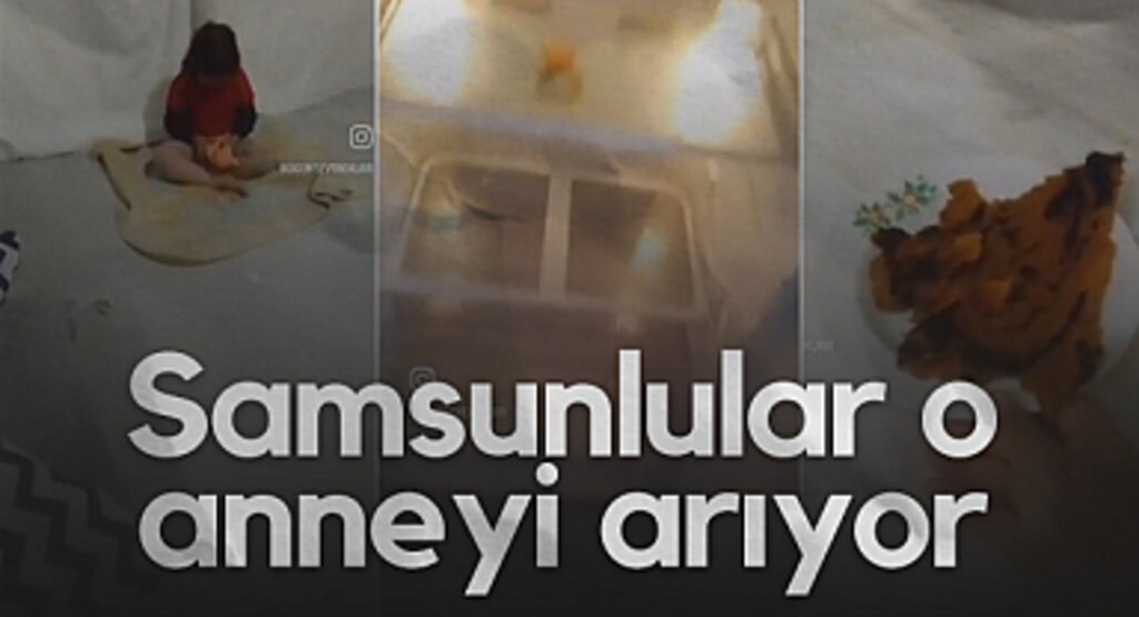Samsunlular o anneyi arıyor