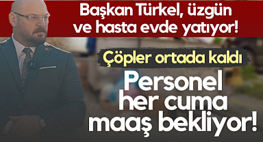 Atakum'da Başkan Serhat Türkel Üzgün ve Hasta Evde Yatıyor! Personel Her Cuma Maaş bekliyor! Çöpler Ortada Kaldı...