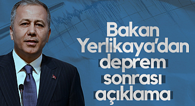 Bakan Yerlikaya’dan Deprem Sonrası Açıklama