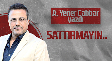 Hedef Halk Gazetesi Genel Yayın Yönetmeni A. Yener Cabbar: SATTIRMAYIN..