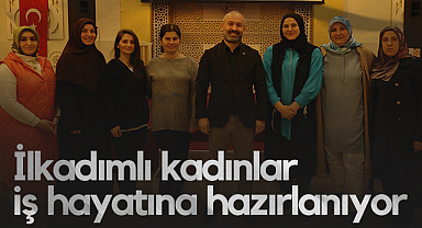 İlkadımlı Kadınlar İş Hayatına Hazırlanıyor