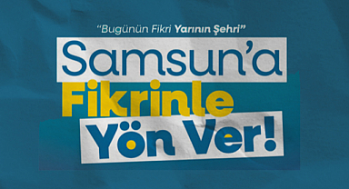 Samsun’a Fikrinle Yön Ver Yarışması Başladı
