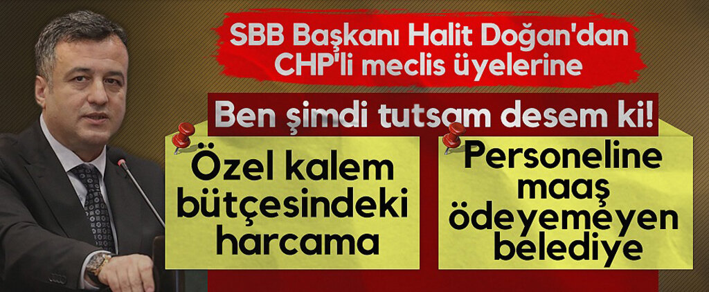 Samsun Büyükşehir Belediye Başkanı Halit Doğan'dan CHP'li Meclis Üyelerine: Ben Şimdi Tutsam Desem ki! Özel Kalem Bütçesindeki Harcama, Personeline Maaş Ödeyemeyen Belediye