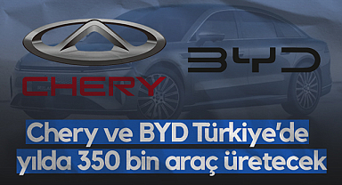 Samsun'da Chery ve Manisa'da BYD Yılda 350 Bin Araç Üretecek