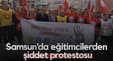 Samsun'da Eğitimcilerden Şiddet Protestosu