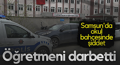 Samsun'da Eski Öğrenciden Okulda Şiddet: Öğretmeni Darbetti