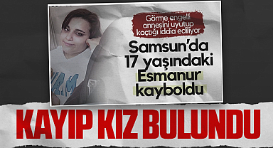 Samsun'da Kayıp Olan 17 Yaşındaki Kız Bulundu