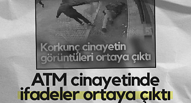 Samsun'daki ATM Cinayetinde İfadeler Ortaya Çıktı