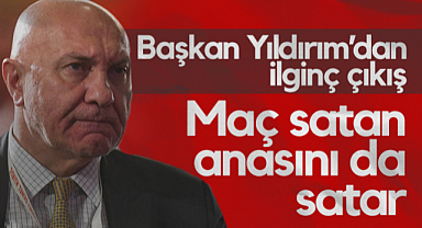 Samsunspor Başkanı Yüksel Yıldırım'dan İlginç Çıkış: Maç Satan Anasını da Satar