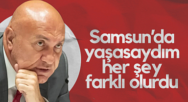 Samsunspor Başkanı Yüksel Yıldırım: Samsun'da Yaşasaydım Her Şey Farklı Olurdu