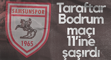 Samsunspor Taraftarı Bodrum FK Maçı Kadrosuna Şaşırdı!