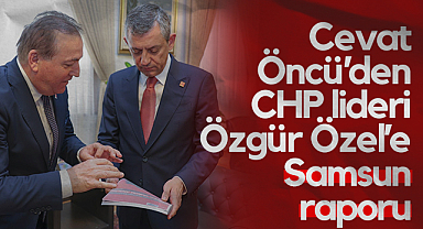Seçim Sonrası da Durmadı: Cevat Öncü'den CHP Lideri Özgür Özel'e Samsun Raporu