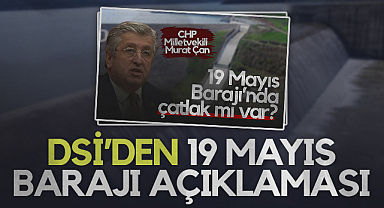 19 Mayıs Barajı'nda Çatlaklar Var İddiasına DSİ'den Cevap