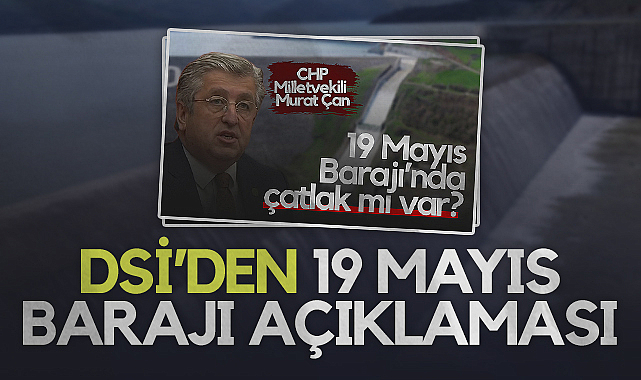 19 Mayıs Barajı'nda Çatlaklar Var İddiasına DSİ'den Cevap 