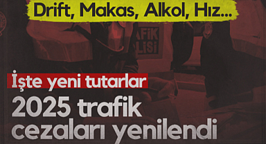 2025 Trafik Cezaları Yenilendi! Drift, Makas, Alkol, Hız... İşte Yeni Tutarlar