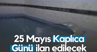 25 Mayıs Kaplıca Günü İlan Edilecek