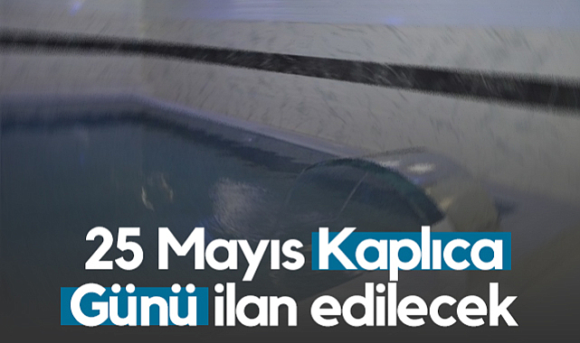 25 Mayıs Kaplıca Günü İlan Edilecek