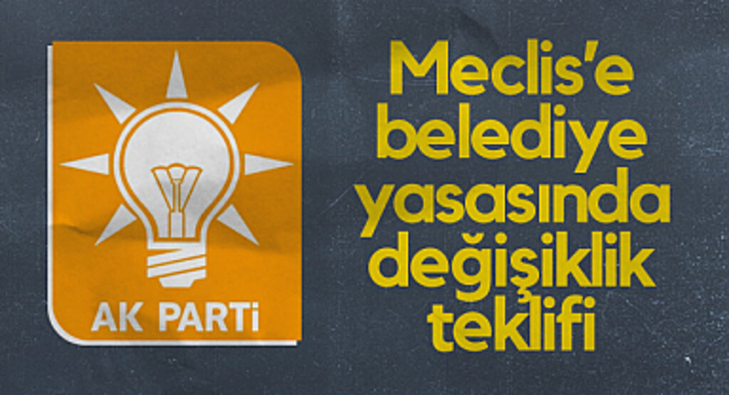 AK Parti'den Meclis'e Belediye Yasasında Değişiklik Teklifi