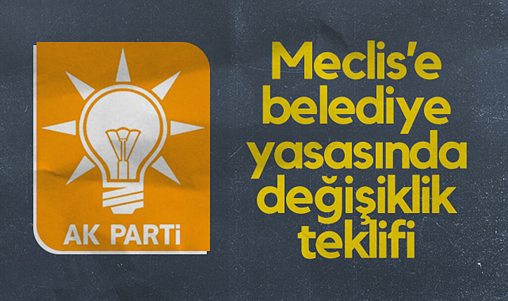 AK Parti'den Meclis'e Belediye Yasasında Değişiklik Teklifi