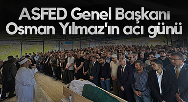 ASFED Genel Başkanı Osman Yılmaz'ın Acı Günü
