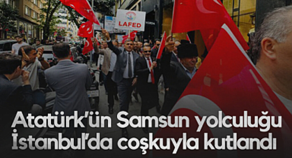 Atatürk’ün Samsun Yolculuğu İstanbul’da Coşkuyla Kutlandı