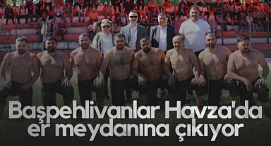 Başpehlivanlar Havza'da Er Meydanına Çıkıyor