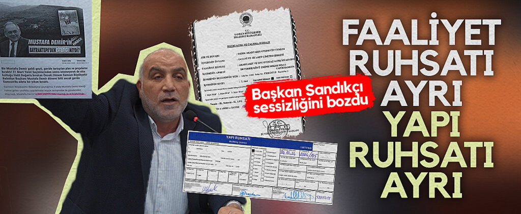 Canik Belediye Başkanı İbrahim Sandıkçı Sessizliğini Bozdu: Faaliyet Ruhsatı Ayrı Yapı Ruhsatı Ayrı