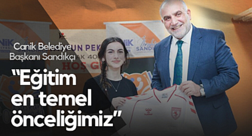 Canik Belediye Başkanı Sandıkçı: “Eğitim En Temel Önceliğimiz”