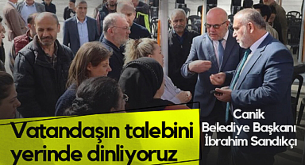 Canik Belediye Başkanı Sandıkçı: Vatandaşın Talebini Yerinde Dinliyoruz