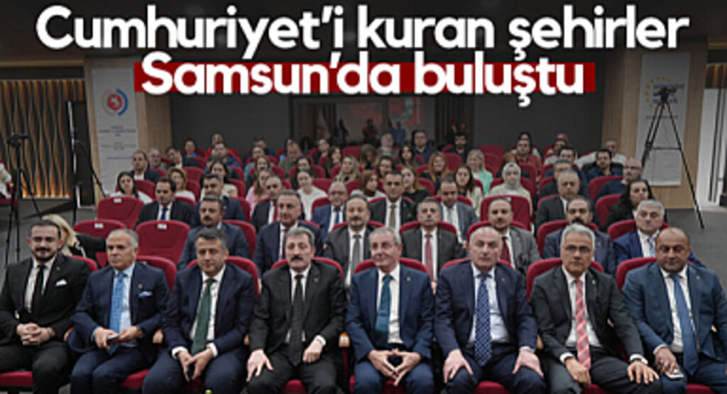 Cumhuriyet’i Kuran Şehirler Samsun’da Buluştu