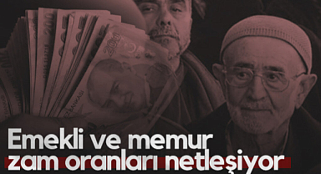 Emekli ve Memur Zam Oranları Netleşiyor