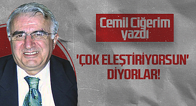 Hedef Halk Gazetesi Köşe Yazarı Cemil Ciğerim: 'Çok Eleştiriyorsun' Diyorlar!
