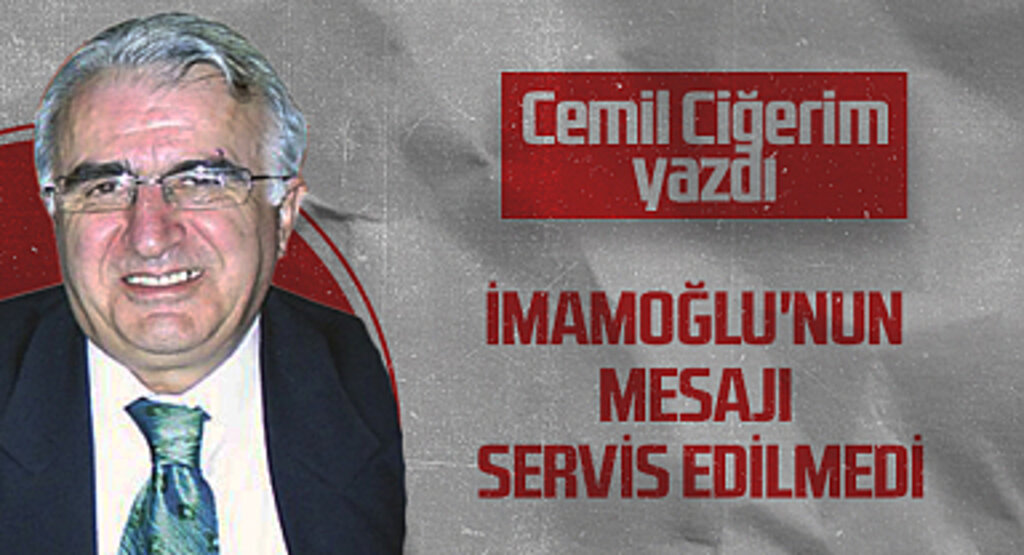 Hedef Halk Gazetesi Köşe Yazarı Cemil Ciğerim: İmamoğlu'nun Mesajı Servis Edilmedi