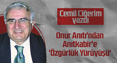 Hedef Halk Gazetesi Köşe Yazarı Cemil Ciğerim: Onur Anıtı'ndan Anıtkabir'e 'Özgürlük Yürüyüşü'