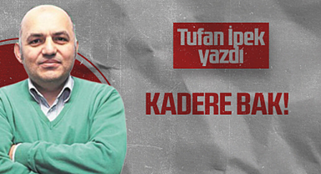 Hedef Halk Gazetesi Köşe Yazarı Tufan İpek: Kadere Bak!
