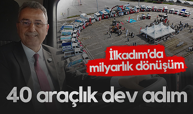 İlkadım'da Milyarlık Dönüşüm: 40 Araçlık Dev Adım
