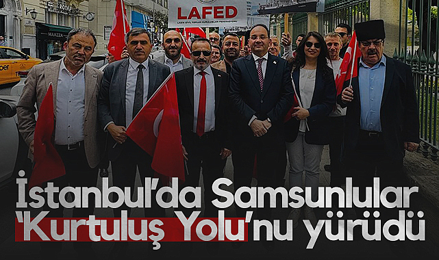 İstanbul’da Samsunlular Kurtuluş Yolu’nu Yürüdü
