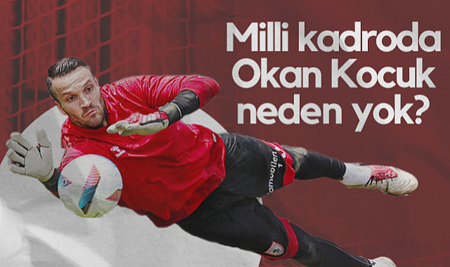 Milli Kadroda Okan Kocuk Neden Yok?