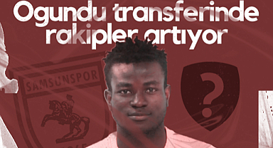 Ogundu Transferinde Samsunspor'un Rakipleri Artıyor!