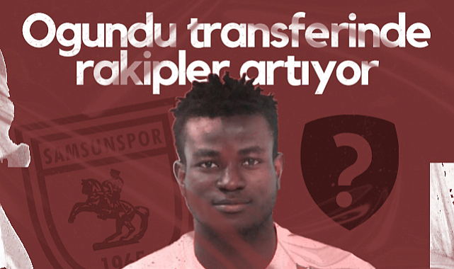 Ogundu Transferinde Samsunspor'un Rakipleri Artıyor! 