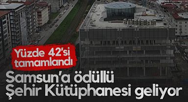 Samsun’a Ödüllü Şehir Kütüphanesi Geliyor: Yüzde 42'si Tamamlandı