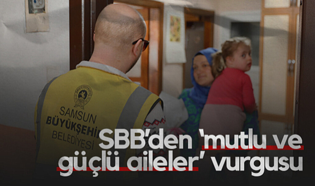 Samsun'da Güçlü Aile Yapısına SBB Desteği