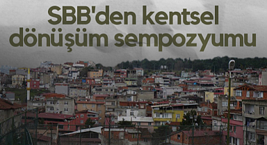 Samsun Büyükşehir Belediyesi'nden Kentsel Dönüşüm Sempozyumu