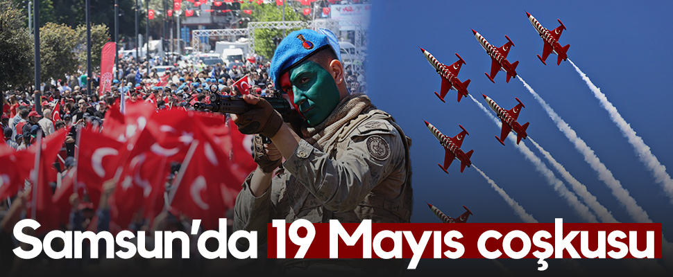Samsun'da 19 Mayıs Coşkusu